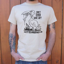 Load image into Gallery viewer, Don&#39;t Ever Give Up T-Shirt (Mens)