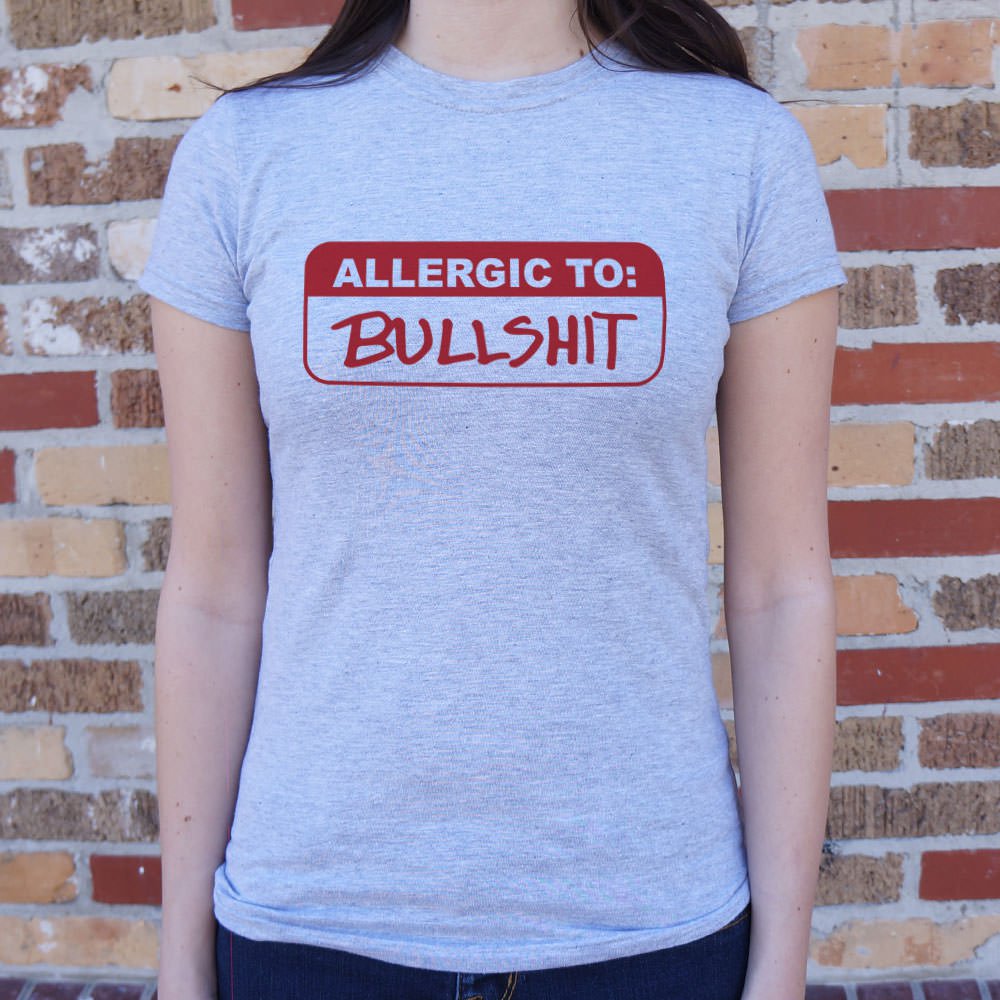 Allergic To Bullshit T-Shirt (Ladies)