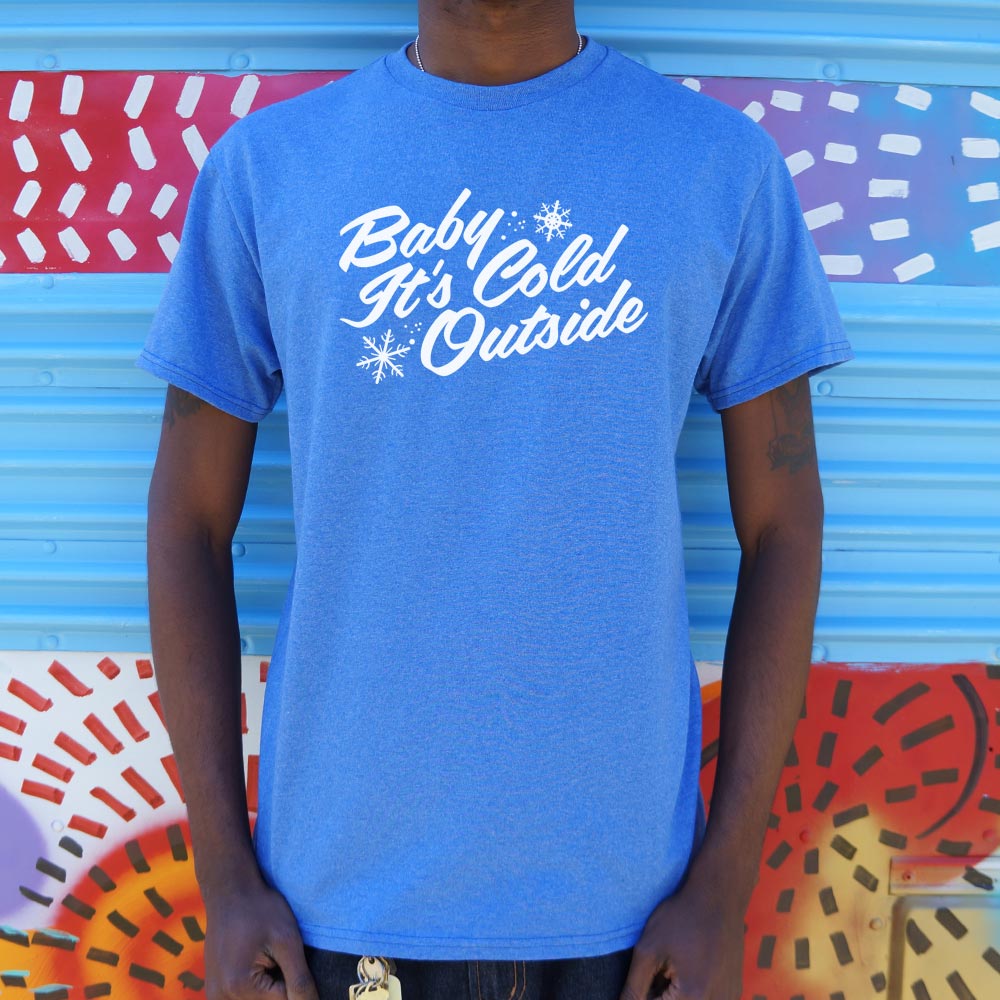 Baby It's Cold Outside T-Shirt (Mens)