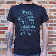 Load image into Gallery viewer, Beach Better Have My Money T-Shirt (Mens)