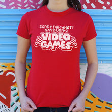 Load image into Gallery viewer, Sorry For What I Say During Video Games T-Shirt (Ladies)