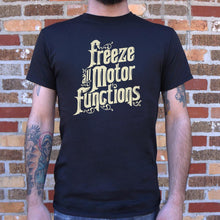 Load image into Gallery viewer, Freeze All Motor Functions T-Shirt (Mens)