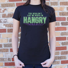 Load image into Gallery viewer, You Wouldn&#39;t Like Me When I&#39;m Hangry T-Shirt (Ladies)