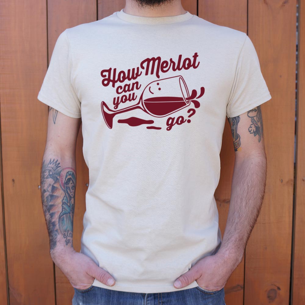 How Merlot Can You Go? T-Shirt (Mens)