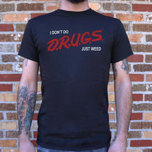 Load image into Gallery viewer, I Don&#39;t Do Drugs, Just Weed T-Shirt (Mens)