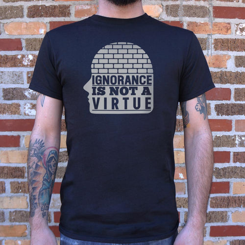 Ignorance Is Not A Virtue T-Shirt (Mens)