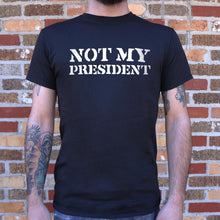 Load image into Gallery viewer, Not My President T-Shirt (Mens)