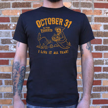 Load image into Gallery viewer, October 31 Is For Tourists I Live It All Year Halloween T-Shirt (Mens)
