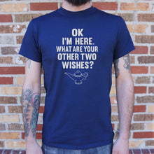 Load image into Gallery viewer, I&#39;m Here What Are Your Other Two Wishes T-Shirt (Mens)
