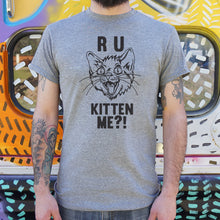 Load image into Gallery viewer, R U Kitten Me? T-Shirt (Mens)