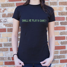 Load image into Gallery viewer, Shall We Play A Game T-Shirt (Ladies)