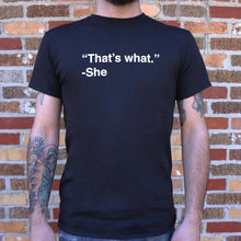 Load image into Gallery viewer, That&#39;s What She Said T-Shirt (Mens)