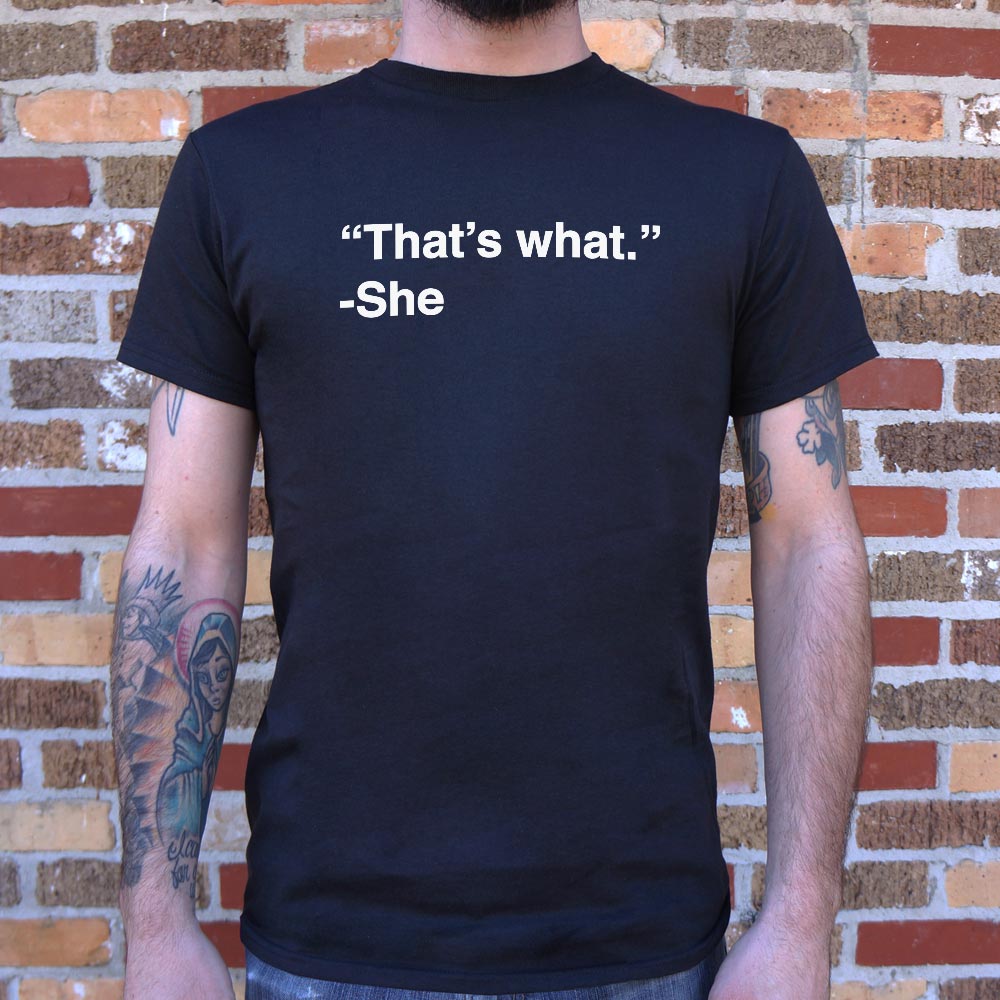That's What She Said T-Shirt (Mens)