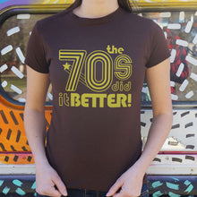 Load image into Gallery viewer, The 70s Did It Better T-Shirt (Ladies)