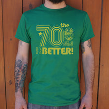 Load image into Gallery viewer, The 70s Did It Better T-Shirt (Mens)
